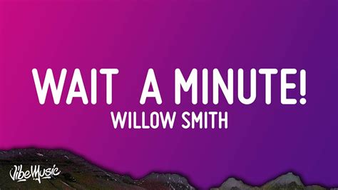 Willow Smith - Wait a Minute! (Lyrics) - YouTube