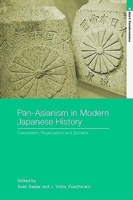 Pan-Asianism in Modern Japanese History by Sven Saaler | Goodreads