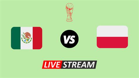 Mexico vs Poland Live Stream - How to Watch Online free HD