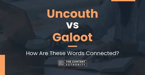 Uncouth vs Galoot: How Are These Words Connected?