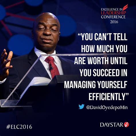 Pastor Felix Inspires: QUOTES FROM Bishop David Oyedepo EXCELLENCE LEADERSHIP CONFERENCE DAYSTAR