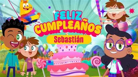 Feliz Cumpleaños Sebastián - Canticuentos - YouTube