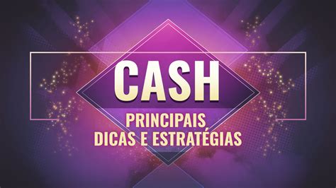 DICAS IMPORTANTES DE ESTRATÉGIA PARA JOGOS CASH GAMES