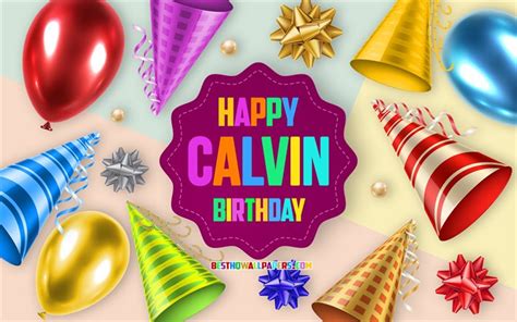 Download wallpapers Happy Birthday Calvin, 4k, Birthday Balloon ...