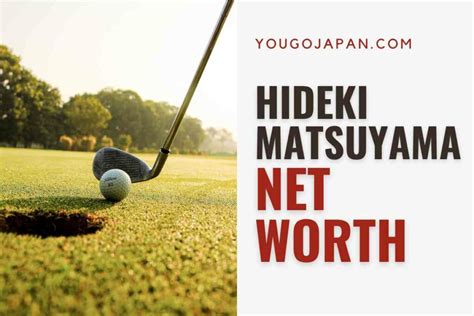 Hideki Matsuyama Net Worth – YouGoJapan