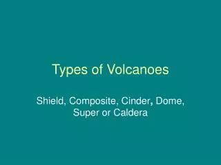 PPT - Types of Volcanoes PowerPoint Presentation, free download - ID:4345418
