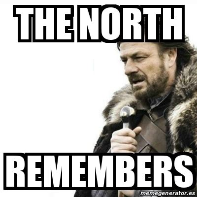 Meme Prepare Yourself - The north remembers - 27218089