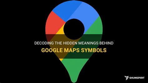 Decoding The Hidden Meanings Behind Google Maps Symbols | ShunSpirit