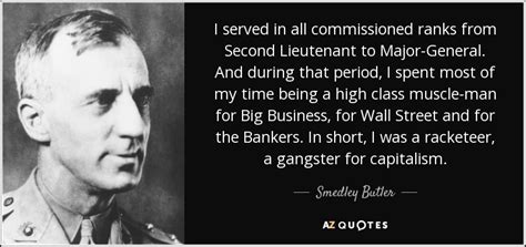 Smedley Butler quote: I served in all commissioned ranks from Second Lieutenant to...