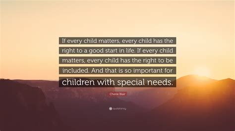 Cherie Blair Quote: “If every child matters, every child has the right ...