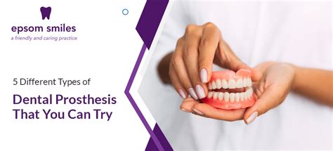 5 Different Types of Dental Prosthesis That You Can Try - Epsom Smiles