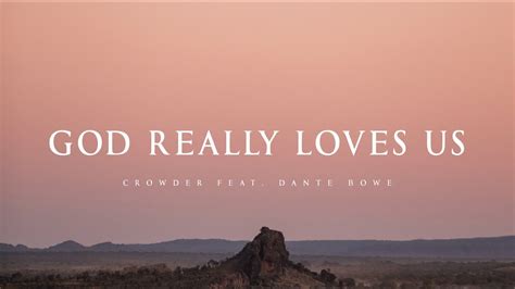 God Really Loves Us - Crowder feat. Dante Bowe (Lyrics) Chords - Chordify