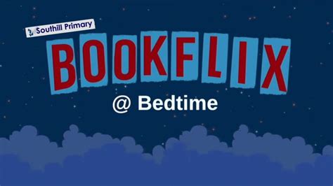 BOOKFLIX @ Bedtime - Southill Primary School