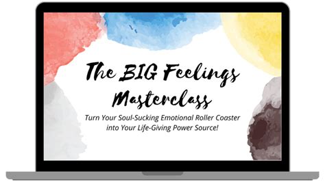 The BIG Feelings Masterclass — Intelligent Emotions - Helping HSPs turn their biggest feelings ...