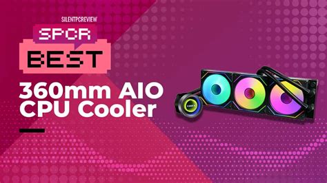 Best 360mm AIO CPU Cooler in 2024: Top Liquid CPU Coolers