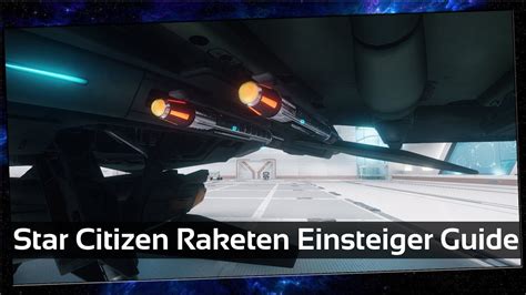 Star Citizen Raketen/Missiles Guide alle Raketen Typen erklärt [Einsteiger Guide] [Deutsch ...