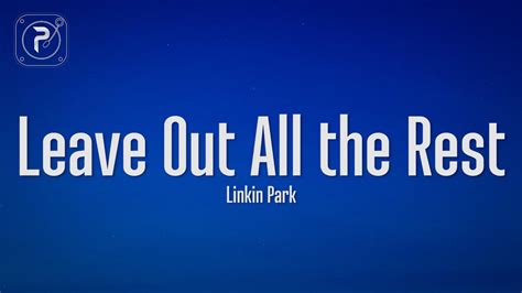 Linkin Park - Leave Out All the Rest (Lyrics) - YouTube