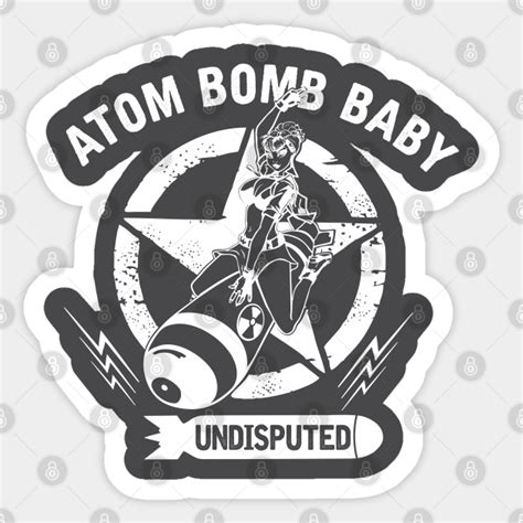 Atom Bomb Baby - Atom Bomb Baby - Sticker | TeePublic