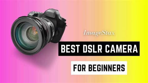 Best DSLR Cameras for Beginners | Top Entry Level Digital SLR