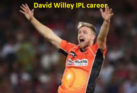 David Willey cricketer, bowling, IPL, wife, family, age, record and more