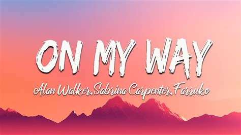 On My Way ( Lyrics ) - Alan Walker, Sabrina Carpenter & Farruko - YouTube