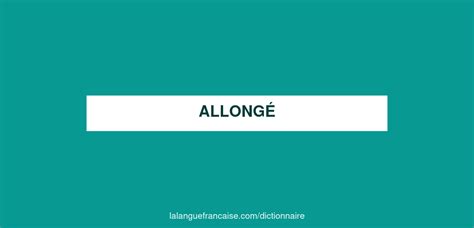 Définition de allongé | Dictionnaire français