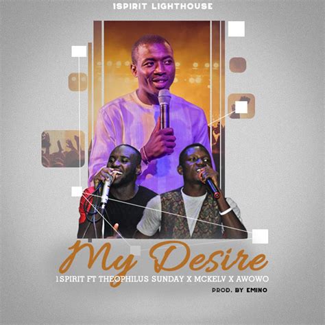 [Music] Theophilus Sunday feat. McKlev & Awowo - My Desire » Gospel Songs MP3