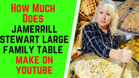 How Much Does Jamerrill Stewart Large Family Table Make On YouTube - YouTube