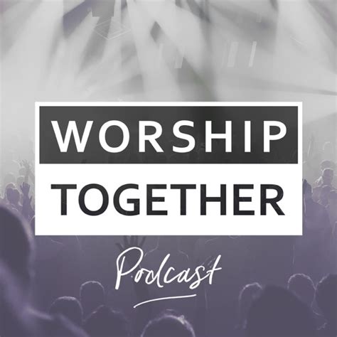 Worship Together by WorshipTogether.com on Apple Podcasts