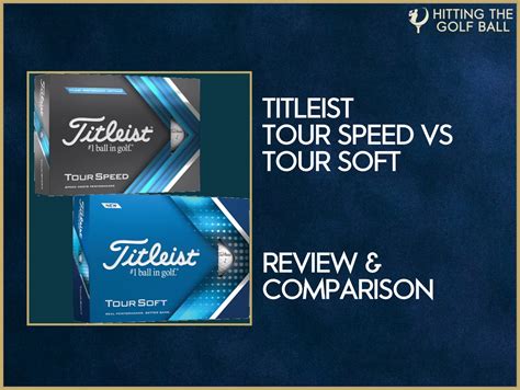 Titleist Tour Speed vs Tour Soft Balls: Comparison Guide