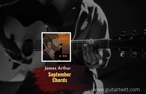 September Chords By James Arthur For Guitar Piano & Ukulele - Guitartwitt