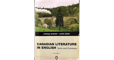 Canadian Literature In English: Texts and Contexts, Volume 1 by Laura Moss