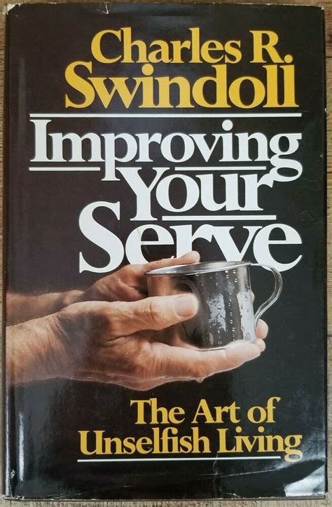 Improving Your Serve : The Art of Unselfish Living Charles Chuck Swindoll 1981 in 2020 | Improve ...