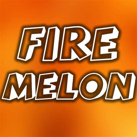 Fire Melon - YouTube