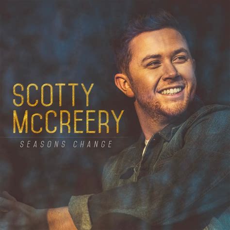 Scotty McCreery - Seasons Change Lyrics and Tracklist | Genius