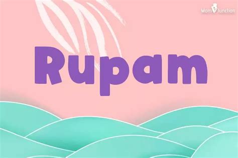 Explore Rupam: Meaning, Origin & Popularity