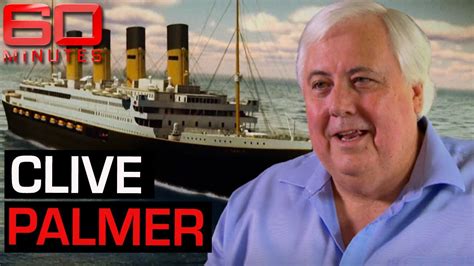 Billionaire Clive Palmer's plan to build the Titanic Two | 60 Minutes Australia - YouTube