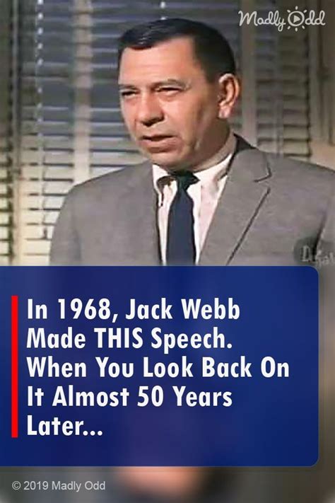 In 1968, Jack Webb Made THIS Speech. When You Look Back On It Almost 50 ...