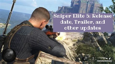 Sniper Elite 5: Release date, Trailer, and other updates | Nilsen Report