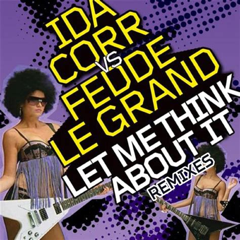 Let Me Think About It (Remixes), Ida Corr - Qobuz