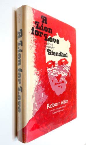 A Lion for Love: A Critical Biography of Stendhal by Alter, Robert;Cosman, Carol.: Very Good+ ...