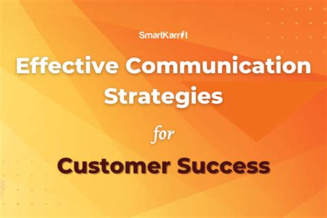 Effective Communication Strategies for Customer Success - SmartKarrot