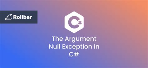 How to Handle the ArgumentNullException in C# | Rollbar