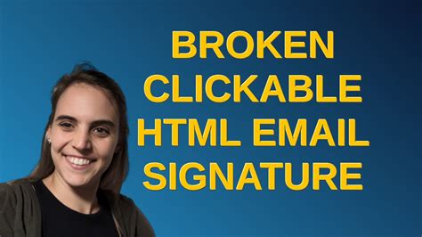 Broken clickable html email signature - YouTube