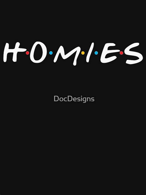 "Homies" T-shirt by DocDesigns | Redbubble