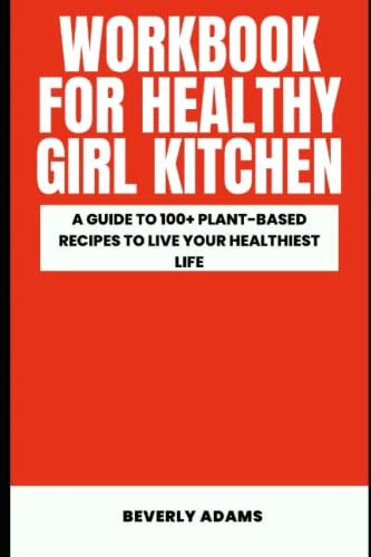 Workbook For HealthyGirl Kitchen: A Memoir (A Brilliant Look At Danielle Brown’s Book): A Guide ...