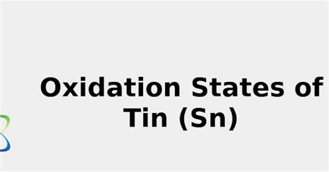 2022: ☢️ Oxidation States of Tin (Sn) [& Origin, Uses, Discovery ...