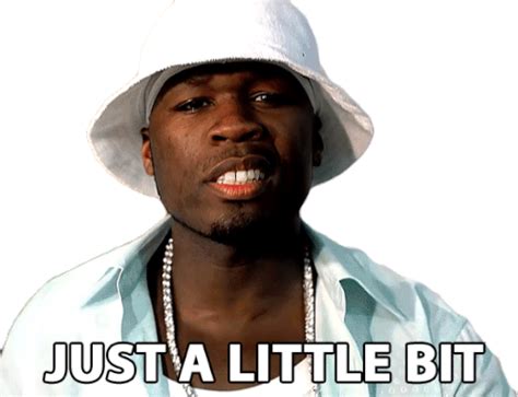 Just ALittle Bit Curtis James Jackson Iii GIF - JustALittleBit CurtisJamesJacksonIii 50Cent ...