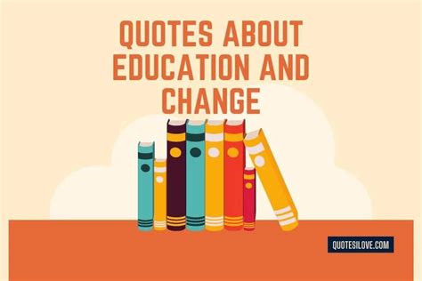 Quotes About Education and Change - Quotes I Love