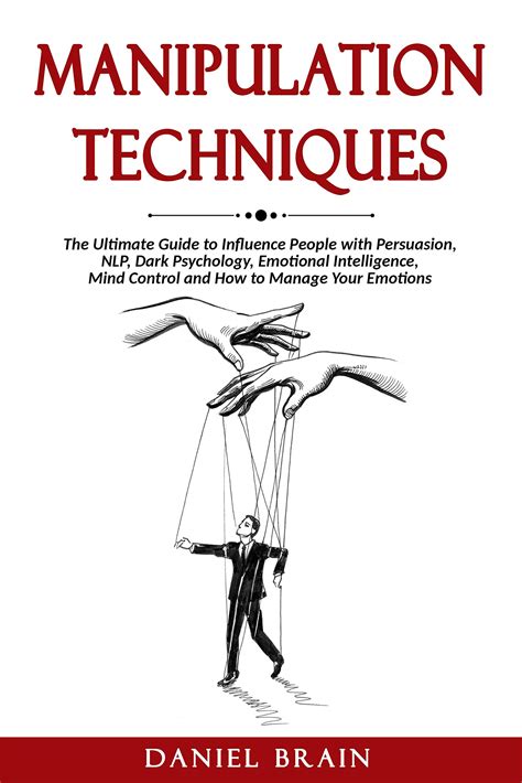 Manipulation Techniques: The Ultimate Guide to Influence People with ...